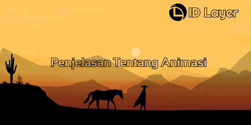 Penjelasan Lengkap Tentang Animasi - ID Layer