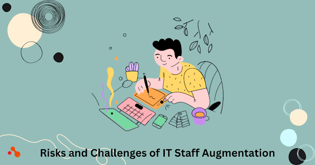 Risks and Challenges of IT Staff Augmentation