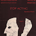 Stop Acting: Experience Theatre