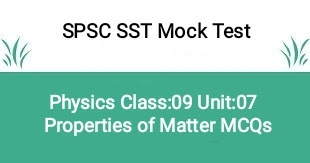 SPSC SST Mock Test 9th Class Physics Unit:7 Properties of Matter MCQs