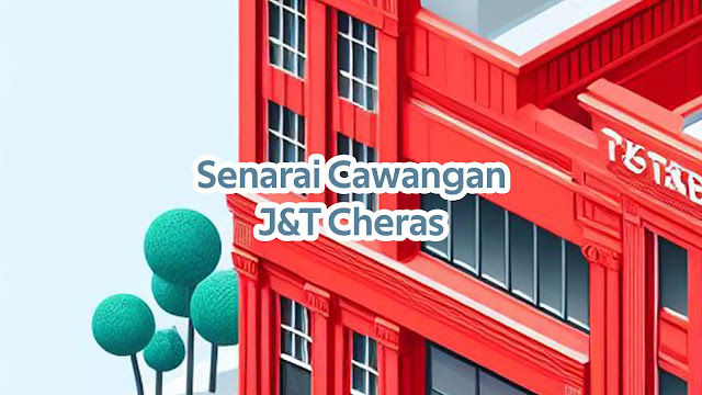 Senarai Cawangan J&T Cheras