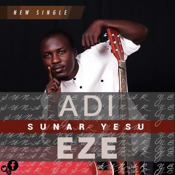 Audio: Adi Eze – Sunar Yesu