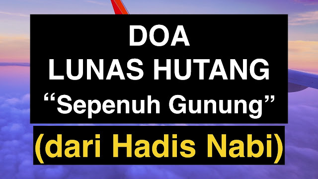 Doa Mustajab Melancarkan Rezeki Dan Melunasi Hutang Hingga Sebesar Gunung Emas