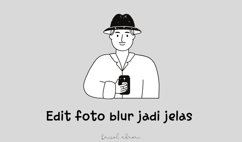 Edit Foto Blur jadi jelas dan HD