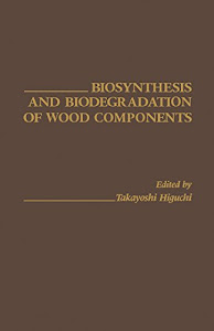 Biosynthesis and biodegradation of wood components (English Edition)