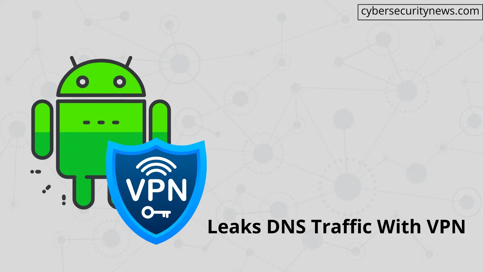 Android Hatası DNS Trafiğini Sızdırıyor