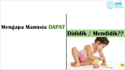 Mengapa Manusia Harus dan Dapat Dididik atau Mendidik?