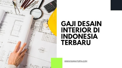 Gaji Desain Interior di Indonesia Terbaru