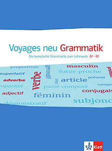 Voyages neu A1-B1: Die komplette Grammatik zum Lehrwerk A1-B1
