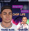 [Music] Young Blixx ft Samcode - "Chop Life"   