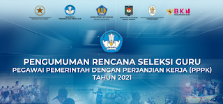 PENGUMUMAN RENCANA SELESKSI GURU PEGAWAI PEMERINTAH DENGAN PERJANJIAN KERJA (PPPK) TAHUN 2021