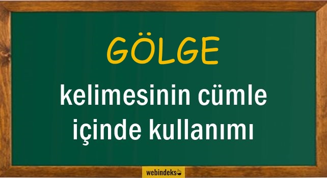 Gölge İle İlgili Cümleler, Kısa Cümle İçinde Kullanımı