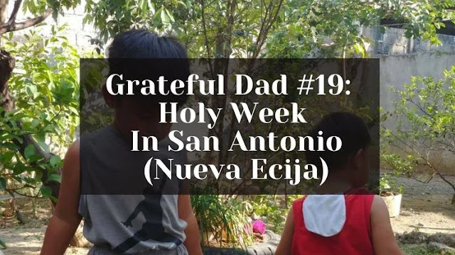 Grateful for the opportunity to spend the Holy Week in San Antonio, Nueva Ecija