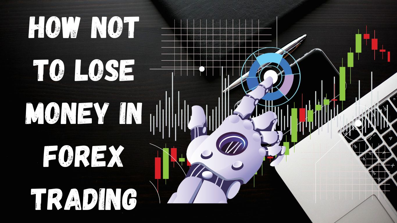How Not to Lose Money in Forex Trading
