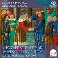 New Album Releases: A BYZANTINE EMPEROR AT KING HENRY'S COURT (Cappella Romana & Alexander Lingas)