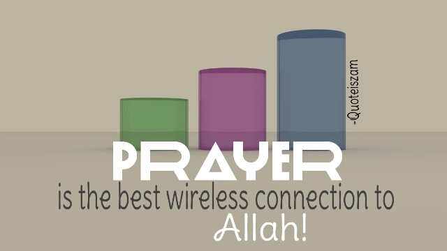 Prayer is the best wireless connection to Allah!