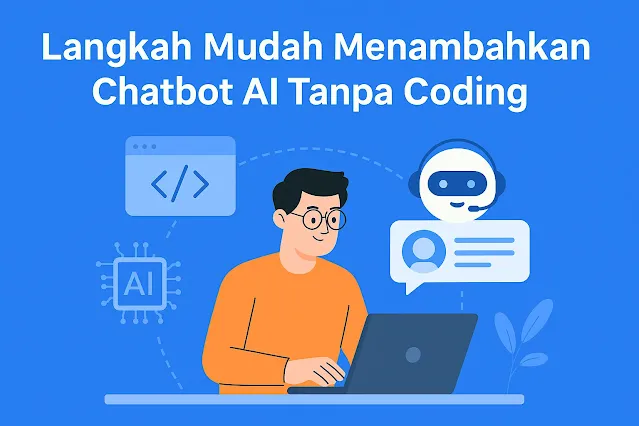 Ilustrasi digital bergaya flat yang menunjukkan seseorang sedang menambahkan chatbot AI ke website tanpa menulis kode, cocok untuk pemula dan non-teknis.