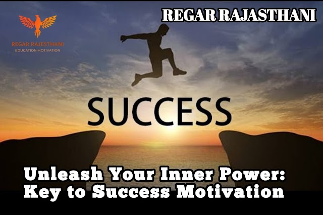 Unleash Your Inner Power: Key to Success Motivation