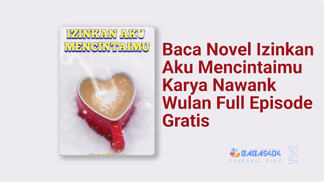 Baca Novel Izinkan Aku Mencintaimu Full Episode Gratis