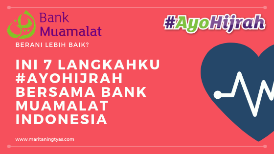 Berani Lebih Baik? Ini 7 Langkahku #AyoHijrah bersama Bank Muamalat Indonesia