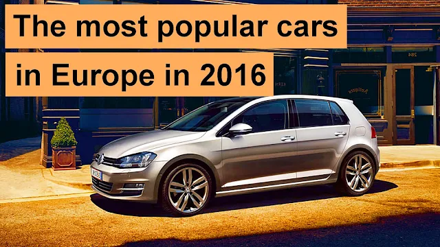The most popular cars in Europe in 2016