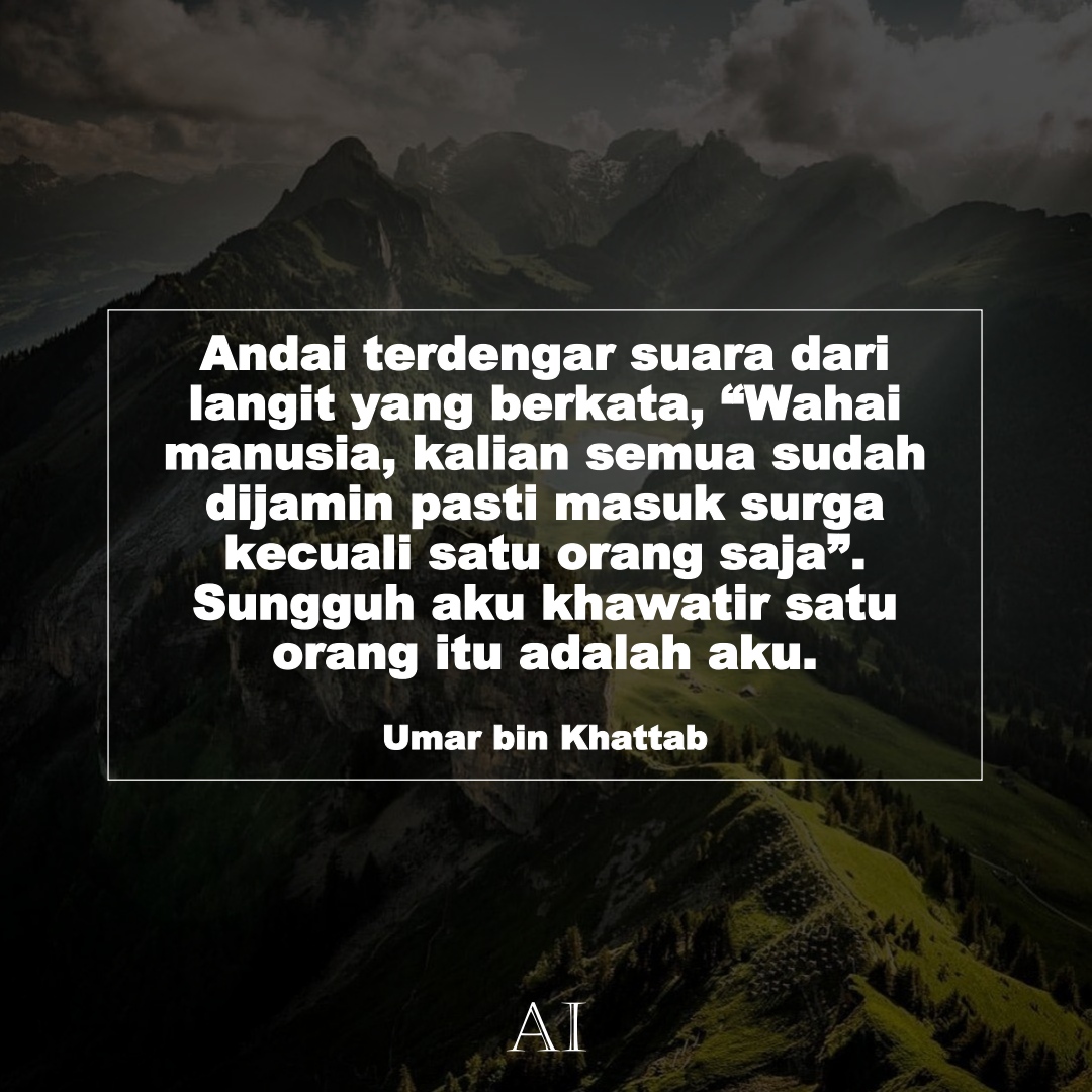 Wallpaper Kata Bijak Umar bin Khattab  (Andai terdengar suara dari langit yang berkata, “Wahai manusia, kalian semua sudah dijamin pasti masuk surga kecuali satu orang saja”. Sungguh aku khawatir satu orang itu adalah aku.)