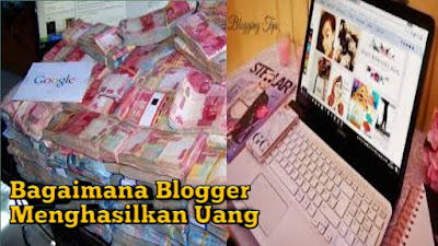 bagaimana blogger menghasilkan uang