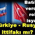 Türkiye - Rusya ittifakı mı?