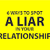 6 Ways To Spot A Liar In Your Relationship