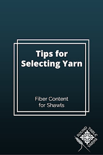 Tips for Selection Yarn for Knitting Projects from Round Table Yarns: Fiber Content for Shawls