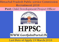 Himachal Pradesh Public Service Commission Recruitment 2018 – Child Development Project Officer
