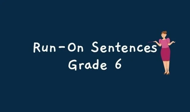 A blog post that teaches 6th graders the definition and examples of run-on sentences, and how to correct them using different methods such as punctuation, conjunctions, and sentence splitting.