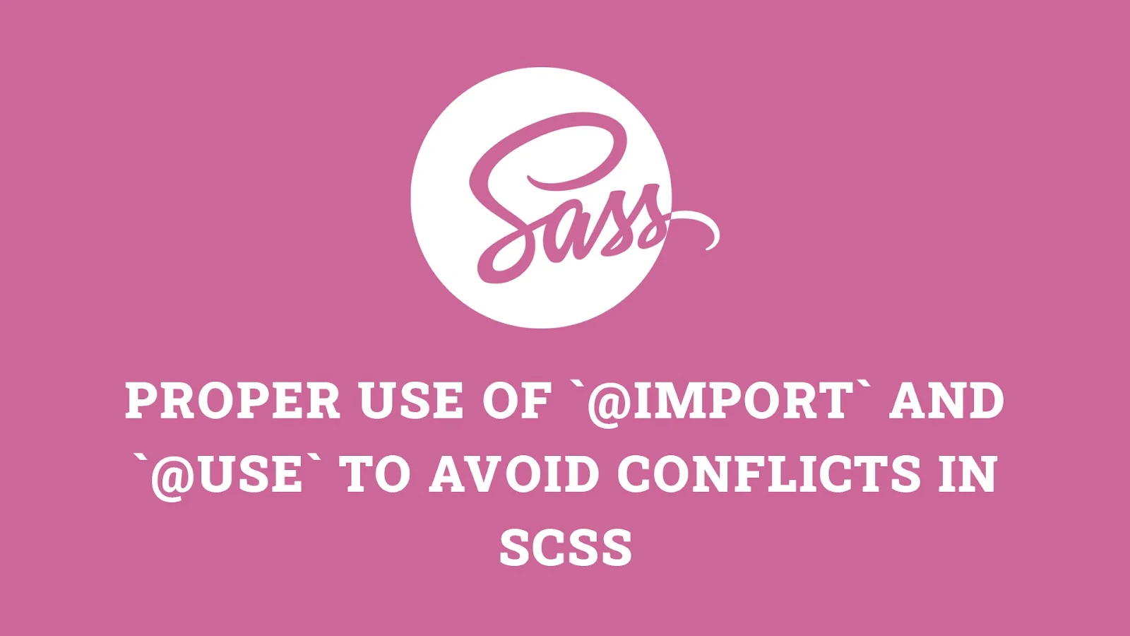Proper use of `@import` and `@use` to avoid conflicts in SCSS