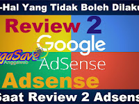 Hal-Hal Yang Tidak Boleh Dilakukan Ketika Sedang Review Adsense