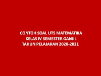  CONTOH SOAL UTS MATEMATIKA KELAS IV SEMESTER GANJIL TAHUN PELAJARAN 2020-2021