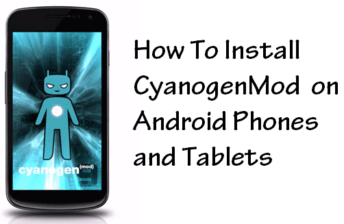 How To Install CyanogenMod ROM On Android Phones Without Rooting