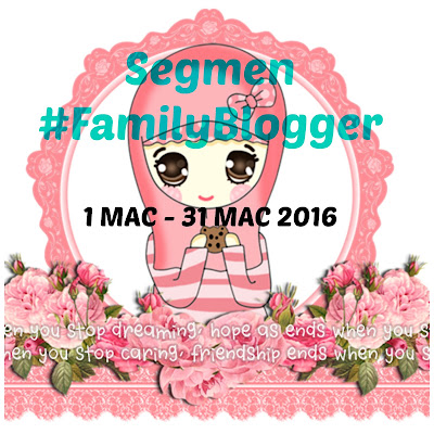 http://hiphiphorray15.blogspot.my/2016/03/segmen-familyblogger.html