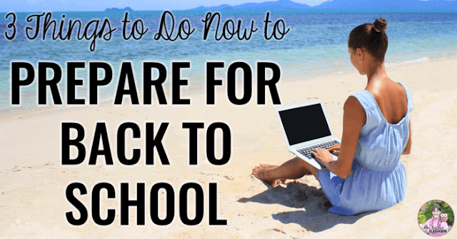 Are you a teacher on summer vacation? Heading back to school is probably on your mind, even if you have weeks to go, so harness that energy and get these THREE things done now to make for a stress-free return to the classroom!