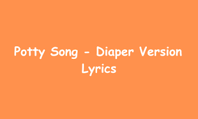 Potty Song - Diaper Version Lyrics
