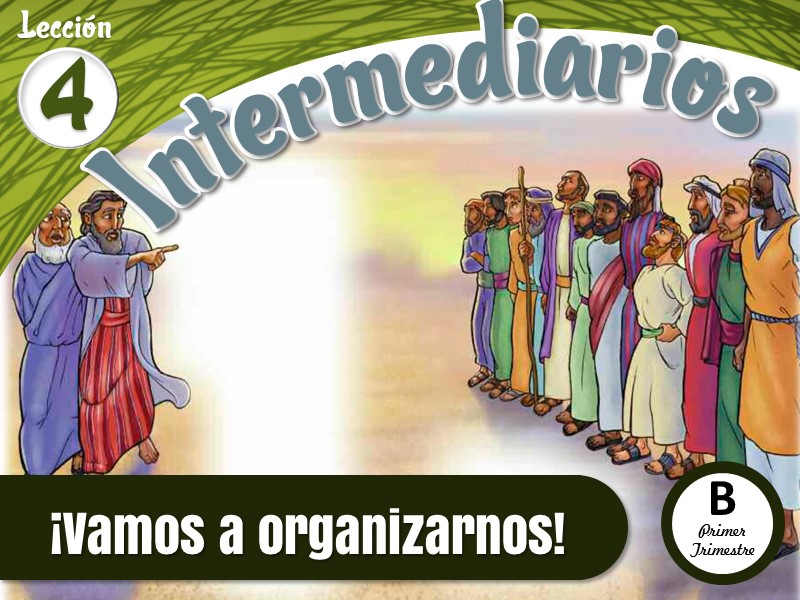 Intermediarios | Lección 4: ¡Vamos a organizarnos! | 1er Trimestre | Año B