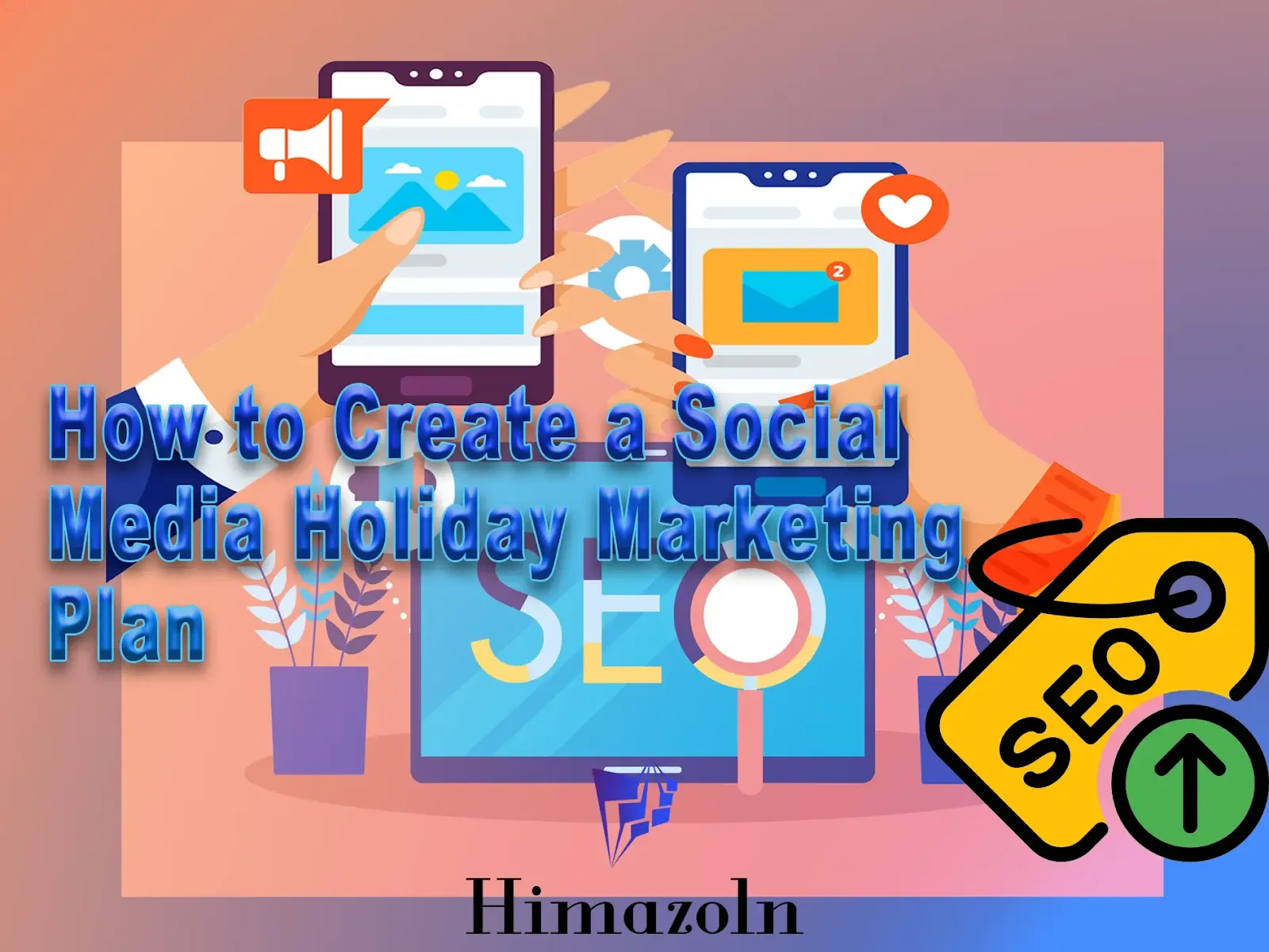 Seo - How to Create a Social Media Holiday Marketing Plan