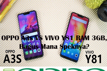√ Oppo A3s Vs Vivo Y81 Ram 3Gb, Elok Mana Speknya?