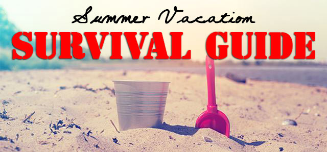 Summer Vacation Survival Guide for Parents