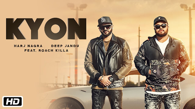 Kyon Song Lyrics | Feat. Roach Killa | Harj Nagra | Deep Jandu | New Punjabi Song 2018