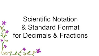 Scientific Notation and Standard Format for Decimals & Fractions