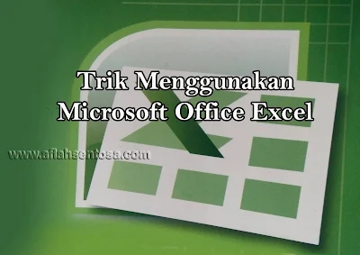 Trik Menggunakan Microsoft Office Excel