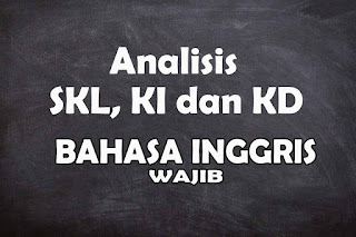 Analisis SKL KI dan KD Bahasa Inggris Wajib SMA Tahun 2021