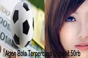 Agen Bola Terpercaya Deposit 50rb