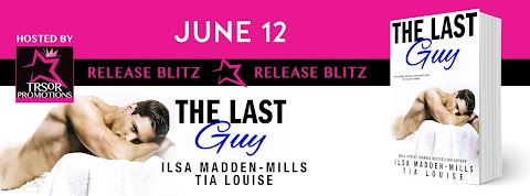 THE LAST GUY by Ilsa Madden-Mills & Tia Louise