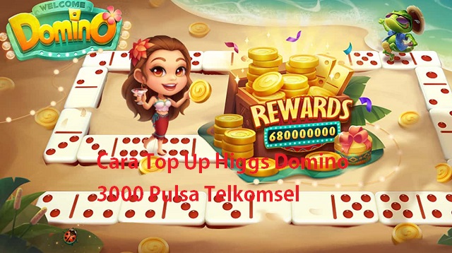 Cara Top Up Higgs Domino 3000 Pulsa Telkomsel